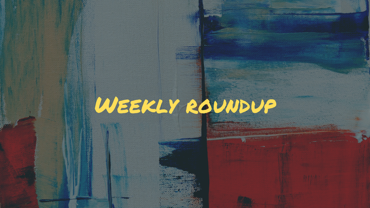 My first weekly roundup